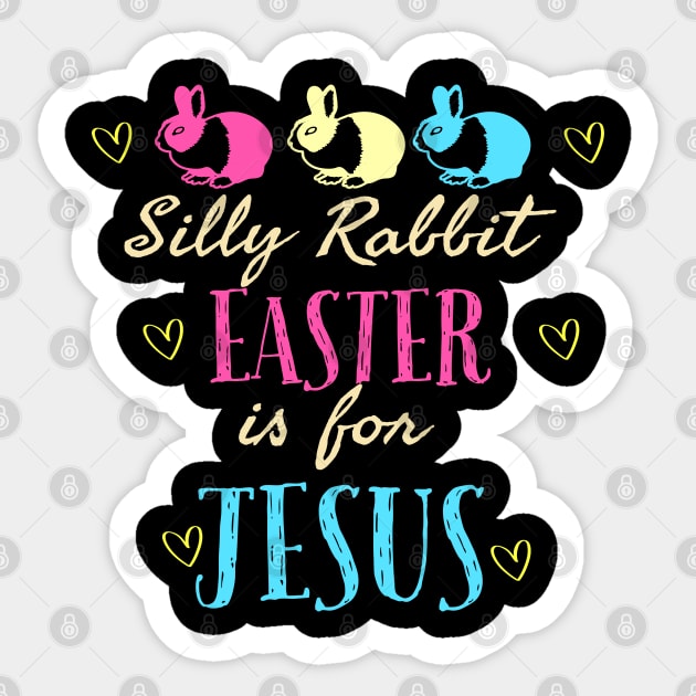 Silly Rabbit Easter Is For Jesus Cool Funny Easter Christian Sticker by Happy - Design